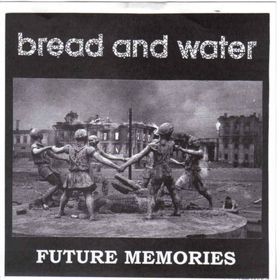 Bread and water - future memories 7"