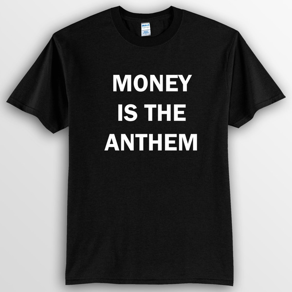 Money Is The Anthem Black