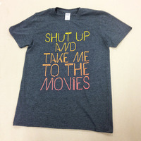 SHUT UP AND TAKE ME TO THE MOVIES T-Shirt - Thumbnail 1
