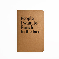 People I want to punch in the face - Handmade Notebook