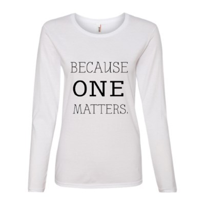 Because one matters-women's {long sleeve}