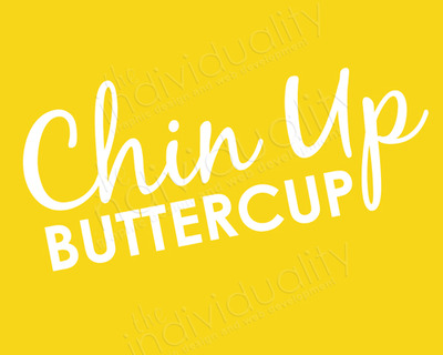 Chin Up Buttercup