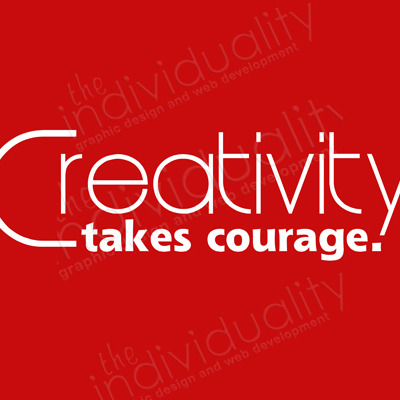 Creativy takes courage