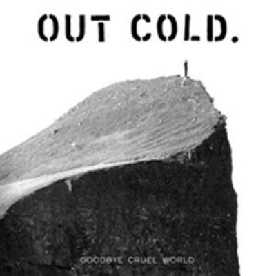 Out cold "goodbye cruel world" cd