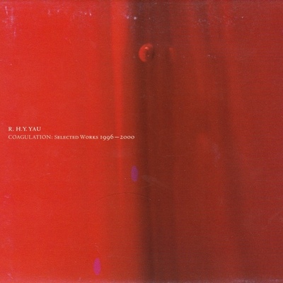 R.h.y. yau 'coagulation: selected works 1006-2000' cd
