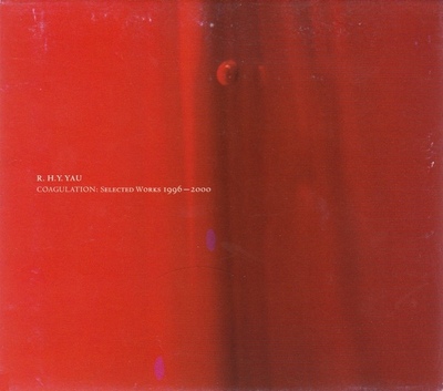 R.H.Y. Yau 'Coagulation: Selected Works 1006-2000' CD