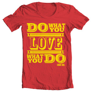 LOVE WHAT YOU DO - TEE