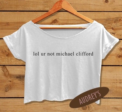 lol ur not Michael Clifford shirt 5sos women crop top 5 seconds of summer tshirt 