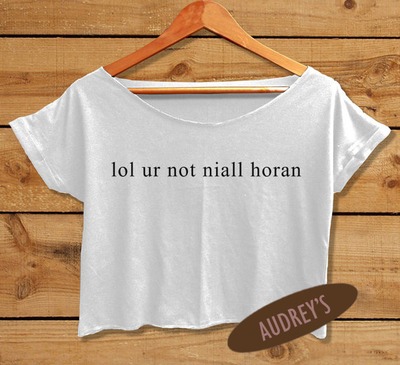 funny tee lol ur not horan shirt women crop top all size