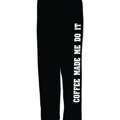 Coffee made me do it sweat pants #513