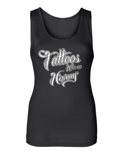 Tattoos Make me Horny Ladies Tank Top # 907