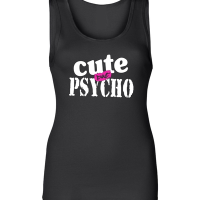 Cute but psycho ladies tank # 947