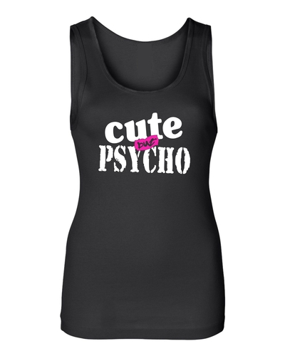 CUTE BUT PSYCHO Ladies Tank # 947