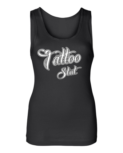 TATTOO SLUT Ladies Tank # 904