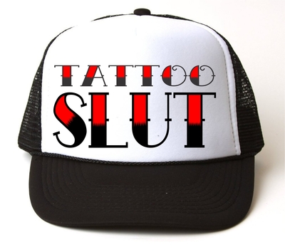 TATTOO SLUT Truckers Cap # 103
