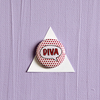 Diva pin or magnet
