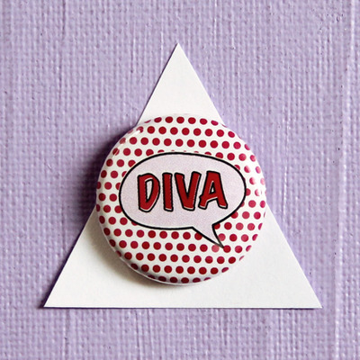 Diva Pin or Magnet