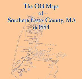 The Old Maps of Southern Essex County, Massachusetts in 1884