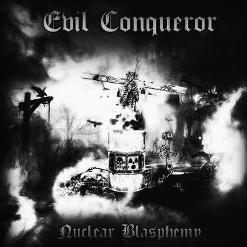 Evil Conqueror "Nuclear Blasphemy" CD