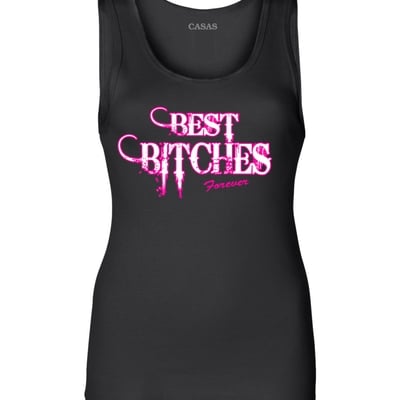 Best bitches forever ladies tank # 991