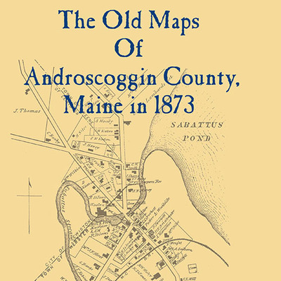 The old maps of androscoggin county, maine in 1873