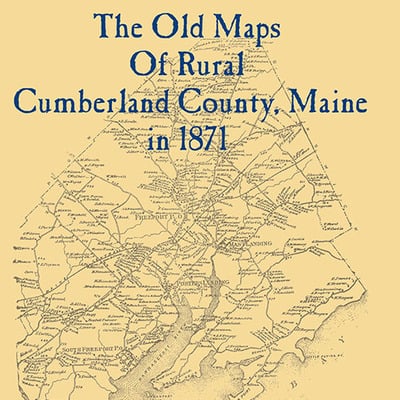 The old maps of rural cumberland county, maine in 1871