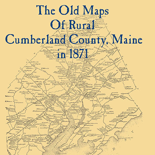The Old Maps of Rural Cumberland County, Maine in 1871