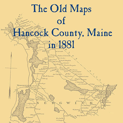 The old maps of hancock county, maine in 1881