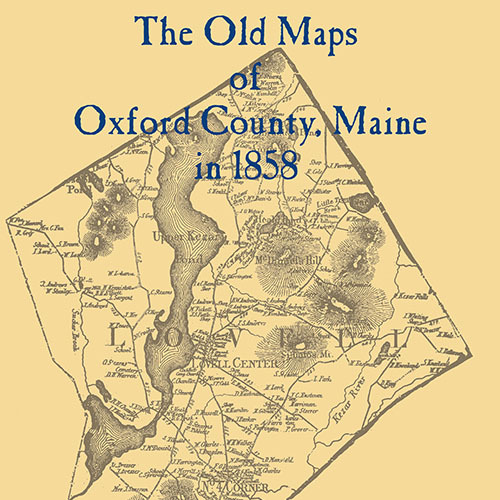 The Old Maps of Oxford County, Maine in 1858
