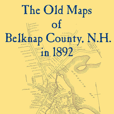 The old maps of belknap county, new hampshire in 1892