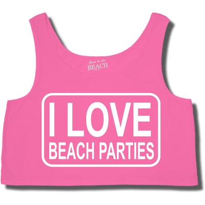 I Love Beach Parties Crop Top # 727