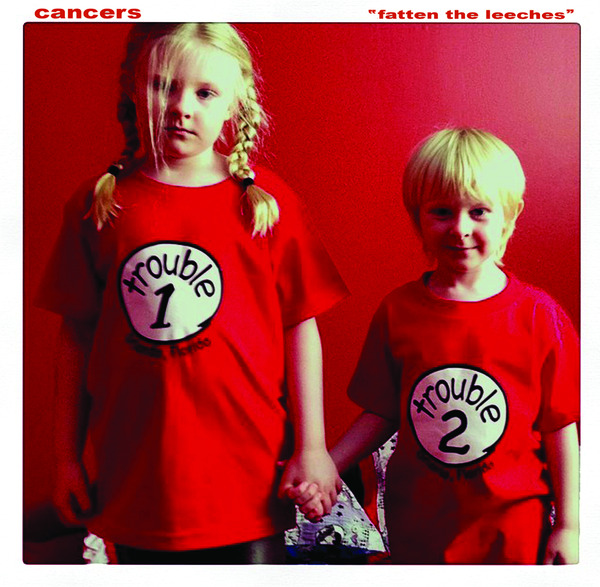 Cancers "Fatten The Leeches" 12" LP (Dead Broke)