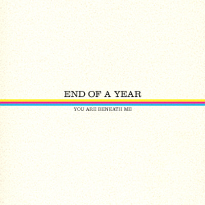 End of a year "you are beneath me" lp
