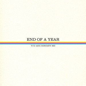 End of a Year "You Are Beneath Me" LP