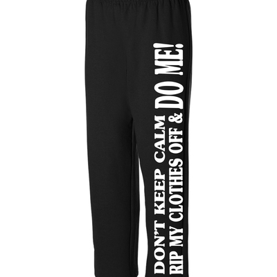 Don't keep calm rip my clothes off sweatpants #532