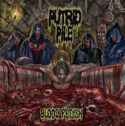 Putrid Pile- "Blood Fetish"