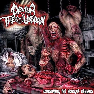 Devour the unborn- "consuming the morgue remains"
