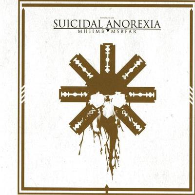 Suicidal Anorexia- "MHIIMB MSBFAR"