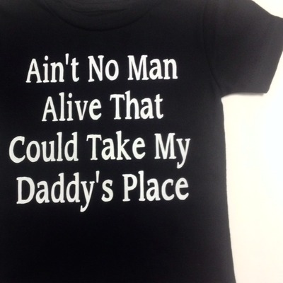 Ain't no man alive that could take my daddy's place