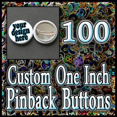 100 custom 1" buttons (full color)