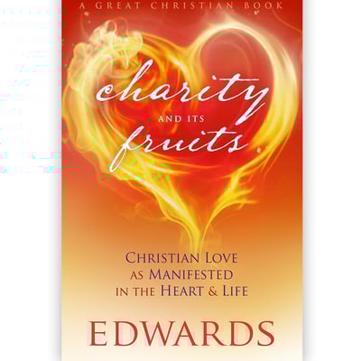 Charity and its fruits             by jonathan edwards