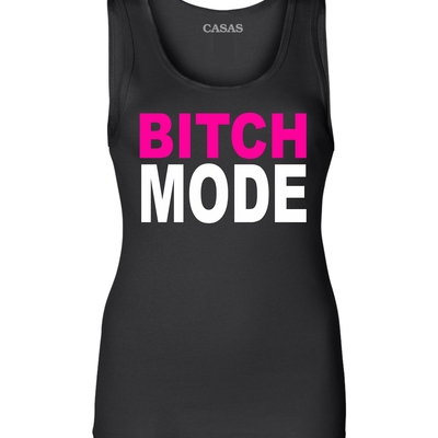 Bitch mode ladies tank # 984