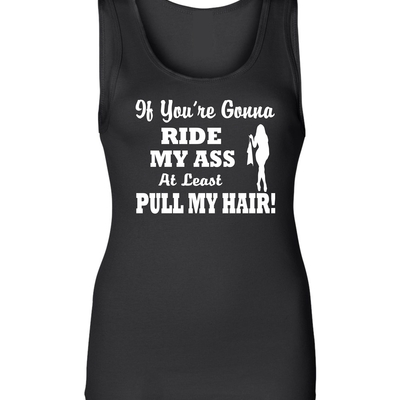 Ride my ass ladies tank # 908