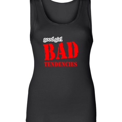 Good girl bad tendencies ladies tank # 948