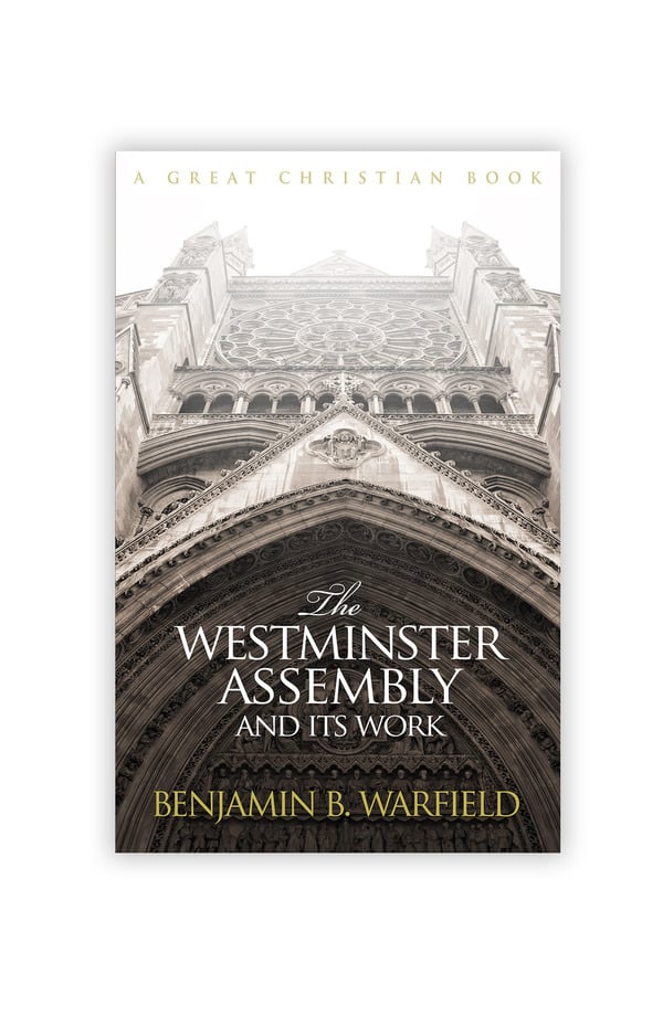 The Westminster Assembly and Its Work