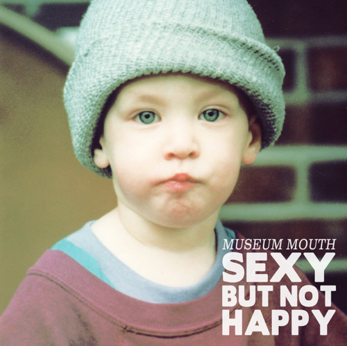 Museum Mouth "Sexy But Not Happy" (full-length) CS 