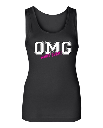 OMG What Ever Ladies Tank # 9007