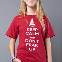 Keep Calm and Don't Frak Up