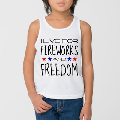 I live for fireworks and freedom- toddler