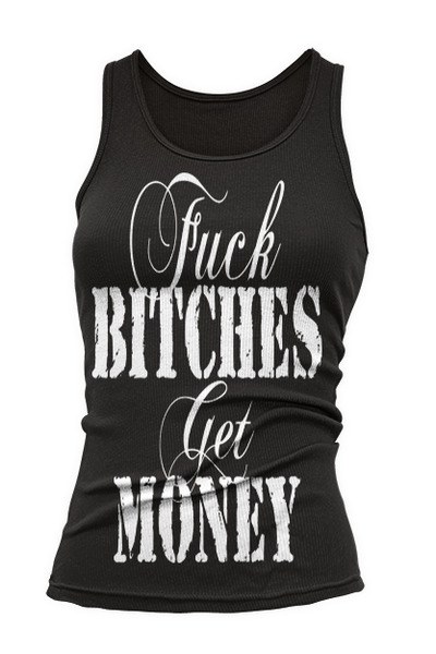 fuck bitches get money